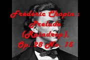 Frédéric Chopin : Prelude (Raindrop), Op. 28 No. 15