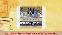 Download  Hero Dogs Secret Missions and Selfless Service PDF Online
