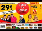 FORRO SUN 7 TERÇA DOS AMIGOS DIA 29/01 NO MEGA HITS !