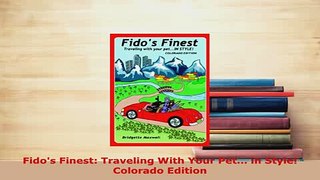 PDF  Fidos Finest Traveling With Your Pet in Style Colorado Edition Read Online