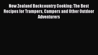 Read New Zealand Backcountry Cooking: The Best Recipes for Trampers Campers and Other Outdoor