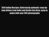 Read 500 Indian Recipes: Deliciously authentic step-by-step dishes from India and South-East