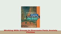 Download  Working With Groups to Overcome Panic Anxiety Phobias Free Books