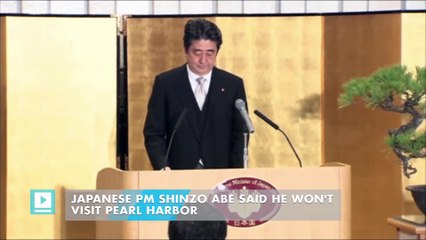Japanese PM Shinzo Abe said he won't visit Pearl Harbor