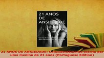Download  21 ANOS DE ANSIEDADE Coincidentemente escrito por uma menina de 21 anos Portuguese PDF Book Free