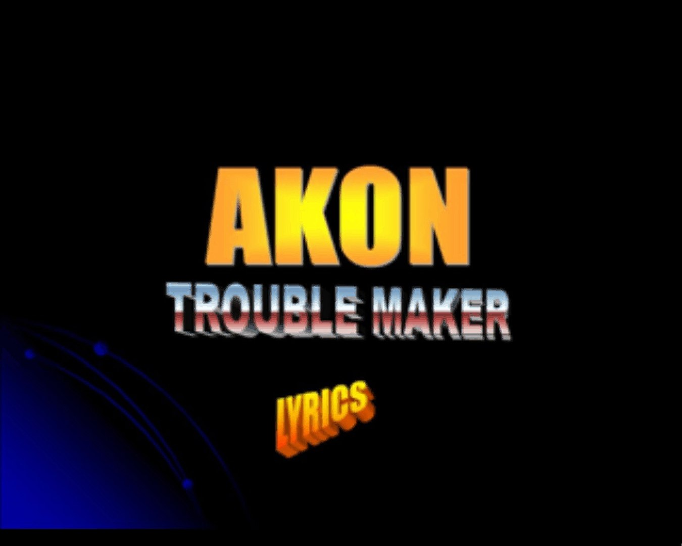 ⁣akon trouble maker lyrics