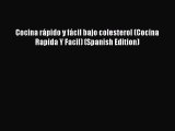 Read Cocina rápido y fácil bajo colesterol (Cocina Rapida Y Facil) (Spanish Edition) Ebook