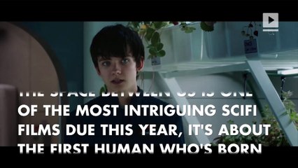 "The Space Between Us" will change our idea of what an Alien looks like