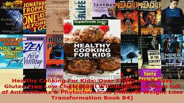 Download Healthy Cooking For Kids Over 150 Quick Easy Gluten Free Low Cholesterol Whole Foods Ebook