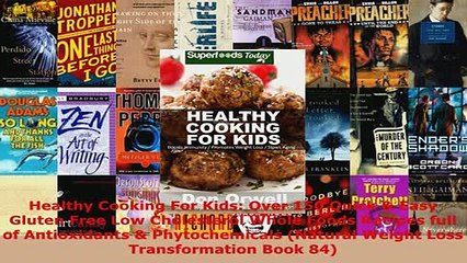 Download  Healthy Cooking For Kids Over 150 Quick  Easy Gluten Free Low Cholesterol Whole Foods Ebook