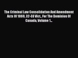 Read The Criminal Law Consolidation And Amendment Acts Of 1869 32-33 Vict. For The Dominion