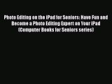 [PDF] Photo Editing on the iPad for Seniors: Have Fun and Become a Photo Editing Expert on
