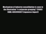 Read Mechanism of industry consolidation is seen in the illustration e corporate grouping (2000)