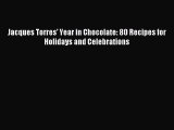 Download Jacques Torres' Year in Chocolate: 80 Recipes for Holidays and Celebrations Ebook