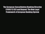 Read The European Consolidation Banking Directive (2000/12/EC) and Beyond: The New Legal Framework