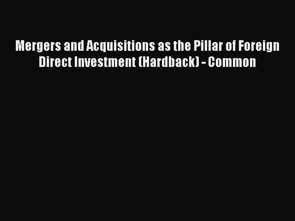 Read Mergers and Acquisitions as the Pillar of Foreign Direct Investment (Hardback) - Common