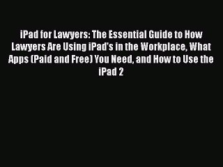 [PDF] iPad for Lawyers: The Essential Guide to How Lawyers Are Using iPad's in the Workplace