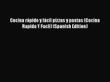 Read Cocina rápido y fácil pizzas y pastas (Cocina Rapida Y Facil) (Spanish Edition) Ebook