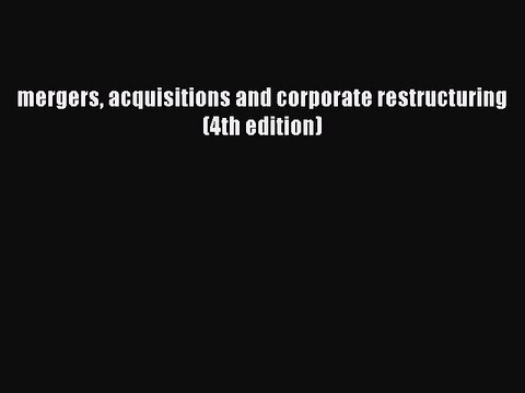 Read mergers acquisitions and corporate restructuring (4th edition) Ebook Free