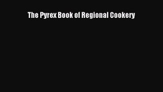 Read The Pyrex Book of Regional Cookery Ebook Free