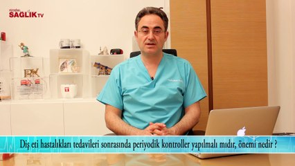 Diş Eti Hastalıkları Tedavileri Sonrası Kontroller - Prof Dr Bülent Kurtiş