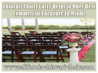 Chiavari Chairs Larry Helps to Oder Best Commercial Furniture In Miami
