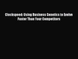 Clockspeed Using Business Genetics to Evolve Faster Than Your Competitors