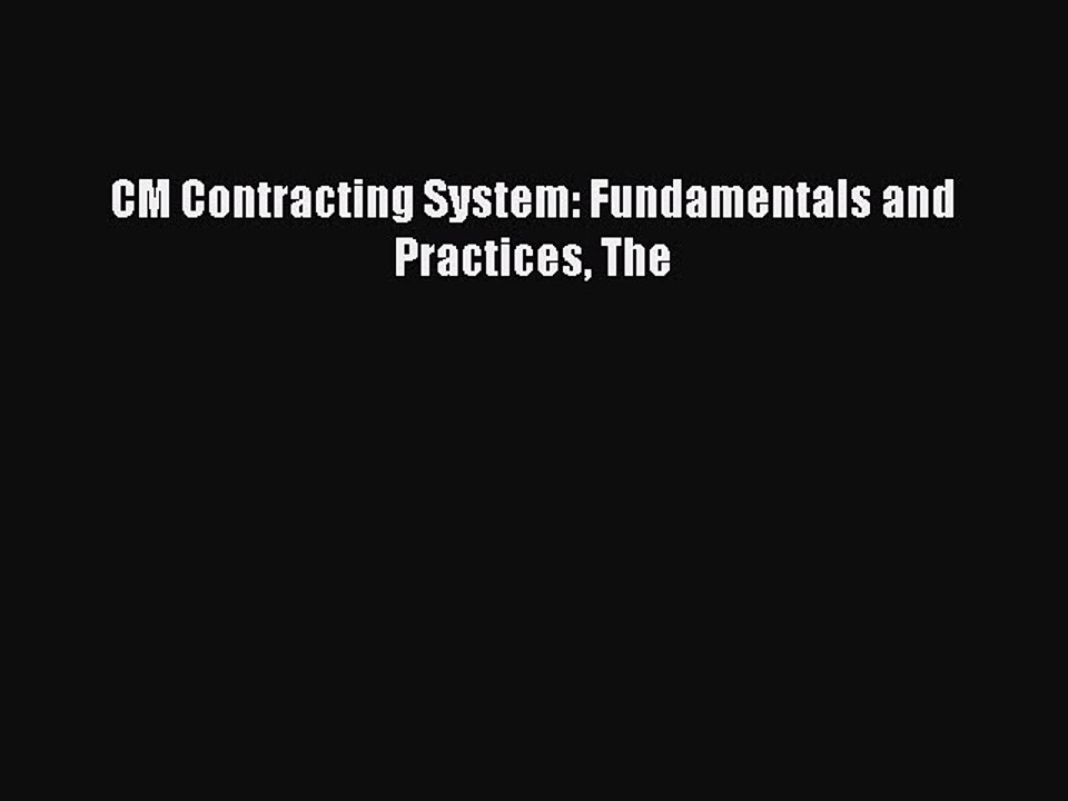 CM Contracting System Fundamentals and Practices The
