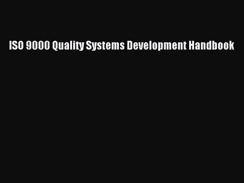 Read ISO 9000 Quality Systems Development Handbook Ebook Free
