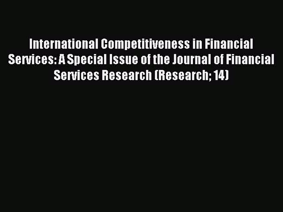 Read International Competitiveness in Financial Services: A Special Issue of the Journal of