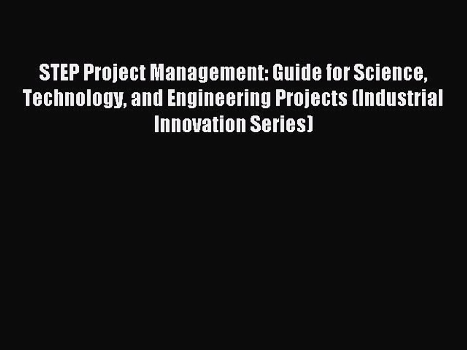 Read STEP Project Management: Guide for Science Technology and Engineering Projects (Industrial