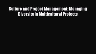 Read Culture and Project Management: Managing Diversity in Multicultural Projects Ebook Free