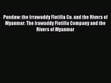 Read Pandaw: the Irrawaddy Flotilla Co. and the Rivers of Myanmar: The Irawaddy Flotilla Company
