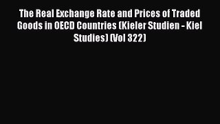 Read The Real Exchange Rate and Prices of Traded Goods in OECD Countries (Kieler Studien -