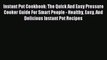 Read Instant Pot Cookbook: The Quick And Easy Pressure Cooker Guide For Smart People - Healthy