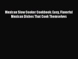 Download Mexican Slow Cooker Cookbook: Easy Flavorful Mexican Dishes That Cook Themselves PDF