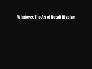 Read Windows: The Art of Retail Display Ebook Free
