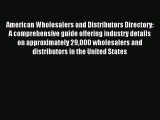 Read American Wholesalers and Distributors Directory: A comprehensive guide offering industry