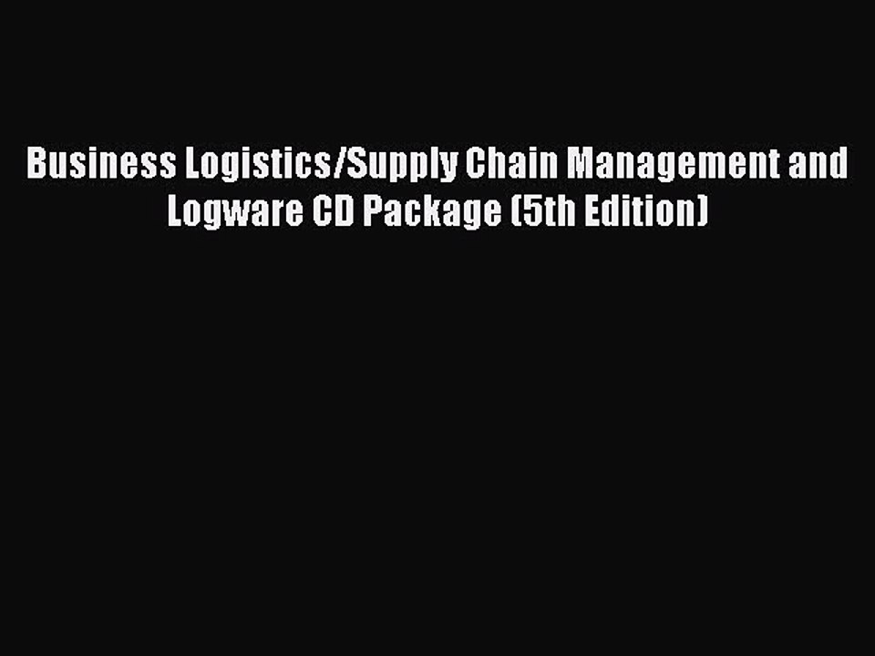 Read Business Logistics/Supply Chain Management and Logware CD Package (5th Edition) PDF Free