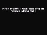 Download Parents are the Key to Raising Teens (Living with Teenagers Collection Book 1) PDF