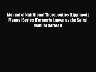 PDF Manual of Nutritional Therapeutics (Lippincott Manual Series (Formerly known as the Spiral