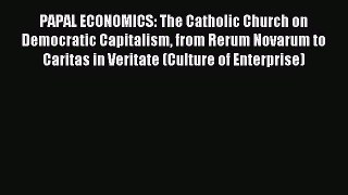 Enjoyed read PAPAL ECONOMICS: The Catholic Church on Democratic Capitalism from Rerum Novarum