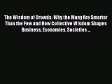 Enjoyed read The Wisdom of Crowds: Why the Many Are Smarter Than the Few and How Collective