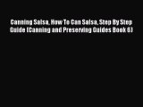 Read Canning Salsa How To Can Salsa Step By Step Guide (Canning and Preserving Guides Book