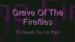Grave Of The Fireflies - Death do us Part