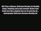 Read 400 Thai & Chinese: Delicious Recipes for Healthy Living: Tempting spicy and aromatic