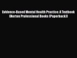 [Download] Evidence-Based Mental Health Practice: A Textbook (Norton Professional Books (Paperback))