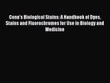 Read Conn's Biological Stains: A Handbook of Dyes Stains and Fluorochromes for Use in Biology