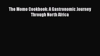Read The Momo Cookbook: A Gastronomic Journey Through North Africa Ebook Free