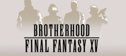 BROTHERHOOD FINAL FANTASY XV - Episode 1 : Avant la tempête [VOSTFR]
